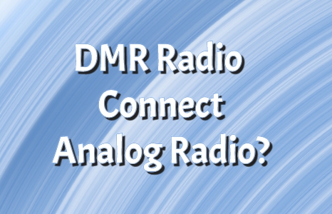 La radio DMR può connettersi alla radio analogica？